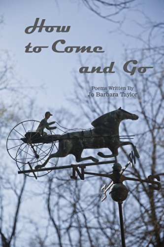 Beispielbild fr How to Come and Go: Poems Written By Jo Barbara Taylor zum Verkauf von Lucky's Textbooks