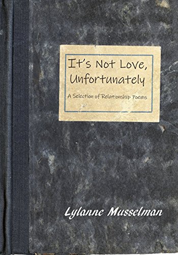 Beispielbild fr It's Not Love, Unfortunately: A Selection of Relationship Poems zum Verkauf von Lucky's Textbooks
