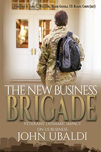 Stock image for THE NEW BUSINESS BRIGADE: Veterans' Dynamic Impact on US Business for sale by SecondSale