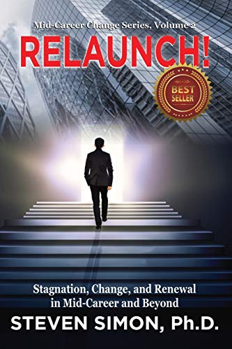 Stock image for RELAUNCH!: Stagnation, Change, and Renewal in Mid-Career and Beyond (Mid-Career Change) for sale by BooksRun