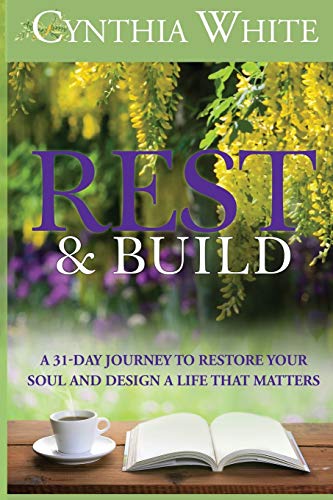 Stock image for Rest Build: A 31-Day Journey to Restore Your Soul and Design a Life that Matters for sale by Red's Corner LLC