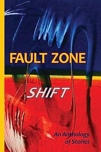 Beispielbild fr Fault Zone: Shift: An Anthology of Stories (Volume 4) zum Verkauf von Books From California