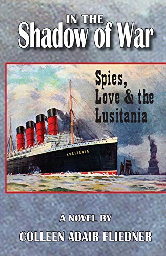 9781937818937: In the Shadow of War: Spies, Love & the Lusitania