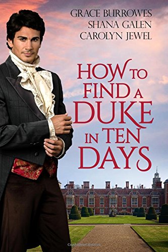 Imagen de archivo de How to Find a Duke in Ten Days : A Regency Romance Anthology a la venta por Better World Books