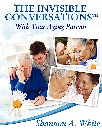 Stock image for The Invisible Conversations with Your Aging Parents for sale by Better World Books