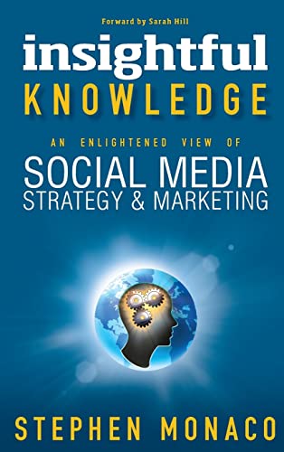 Imagen de archivo de Insightful Knowledge - An Enlightened View of Social Media Strategy & Marketing a la venta por Once Upon A Time Books