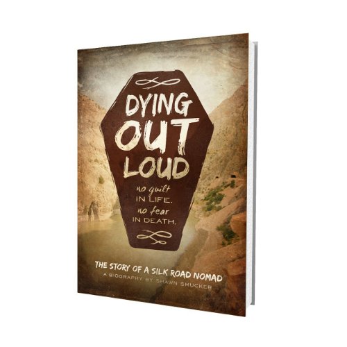 Stock image for Dying Out Loud: No Guilt in Life, No Fear in Death for sale by SecondSale