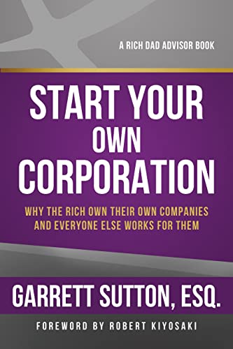 Beispielbild fr Start Your Own Corporation: Why the Rich Own Their Own Companies and Everyone Else Works for Them (Rich Dad Advisors) zum Verkauf von Half Price Books Inc.