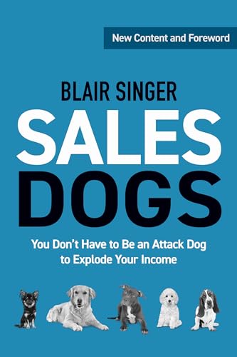 Imagen de archivo de Sales Dogs: You Don't Have to be an Attack Dog to Explode Your Income (Rich Dad's Advisors (Paperback)) a la venta por Half Price Books Inc.