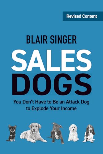 9781937832025: Sales Dogs: You Don't Have to be an Attack Dog to Explode Your Income (Rich Dad's Advisors (Paperback))