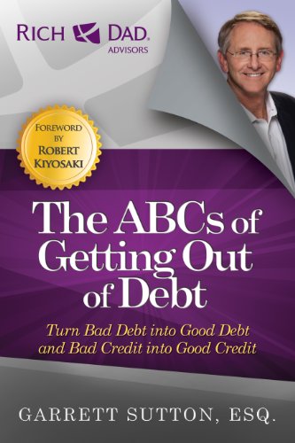 Stock image for The ABCs of Getting Out of Debt: Turn Bad Debt into Good Debt and Bad Credit into Good Credit for sale by WorldofBooks