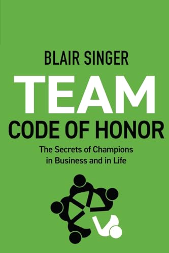 Team Code of Honor: The Secrets of Champions in Business and in Life (Rich Dad's Advisors (Paperback)) (9781937832124) by Singer, Blair