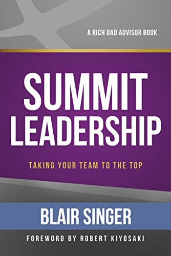 9781937832698: Summit Leadership: Taking Your Team to the Top (Rich Dad Advisor Series)