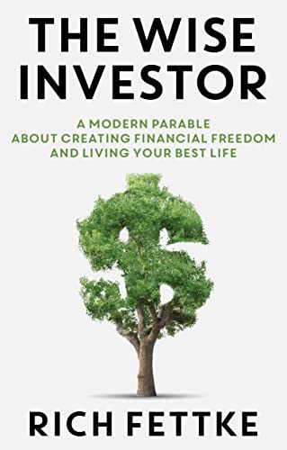 Imagen de archivo de The Wise Investor: A Modern Parable About Creating Financial Freedom and Living Your Best Life a la venta por Books Unplugged