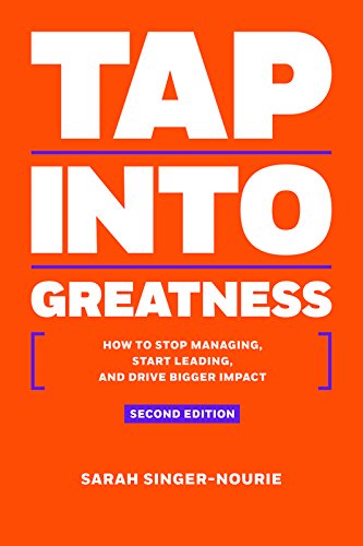 Beispielbild fr Tap into Greatness: How to Stop Managing, Start Leading and Drive Bigger Impact zum Verkauf von THE SAINT BOOKSTORE