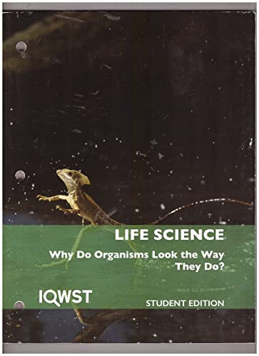 Imagen de archivo de IQWST Life Science Why Do Organisms Look the Way They Do? Student Edition a la venta por Better World Books: West