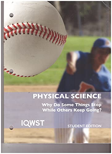 Stock image for IQWEST Physical Science Why Do Some Things Stop While Others Keep Going/ Student Edition for sale by ThriftBooks-Atlanta