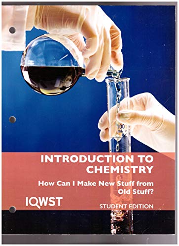 Stock image for IQWST Introduction to Chemistry How can I Make New Stuff from Old Stuff ? Student ed 3e v3 for sale by Seattle Goodwill