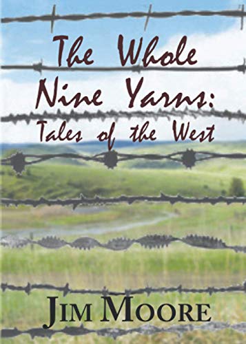 Stock image for The Whole Nine Yarns: Tales of the West for sale by The Extreme History Project