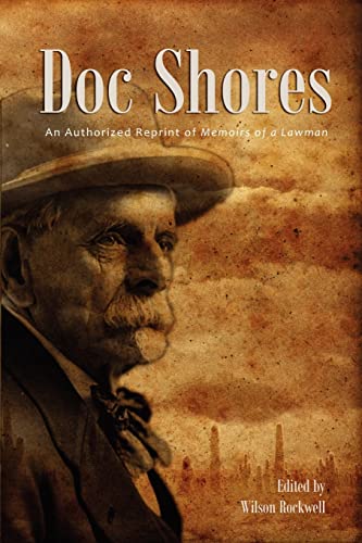Beispielbild fr Doc Shores: An Authorized Reprint of Memoirs of a Lawman zum Verkauf von Russell Books