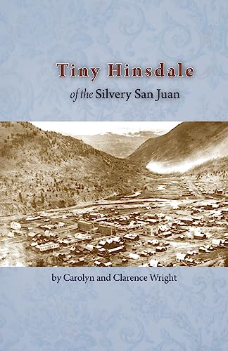 Stock image for Tiny Hinsdale of the Silvery San Juan for sale by ThriftBooks-Dallas