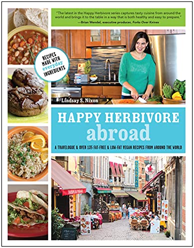 Imagen de archivo de Happy Herbivore Abroad: A Travelogue and Over 135 Fat-Free and Low-Fat Vegan Recipes from Around the World a la venta por First Choice Books