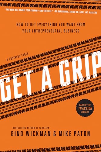 Imagen de archivo de Get A Grip: An Entrepreneurial Fable . . . Your Journey to Get Real, Get Simple, and Get Results a la venta por Goodwill
