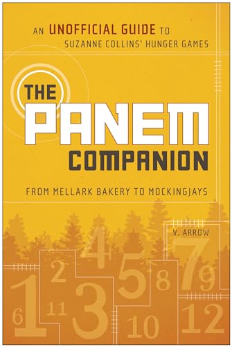 Stock image for The Panem Companion: An Unofficial Guide to Suzanne Collins Hunger Games, From Mellark Bakery to Mockingjays for sale by Goodwill of Colorado