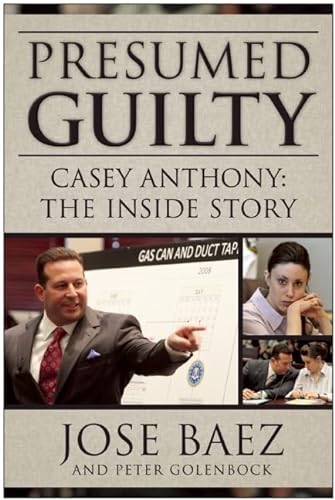 9781937856380: Presumed Guilty: Casey Anthony: The Inside Story