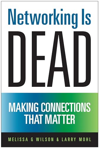 Beispielbild fr Networking Is Dead: Making Connections That Matter zum Verkauf von Wonder Book