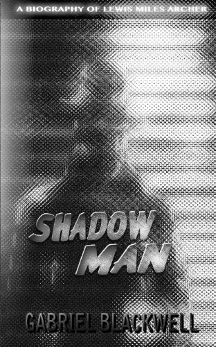 Beispielbild fr Shadow Man: A Biography of Lewis Miles Archer zum Verkauf von Wonder Book