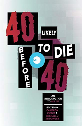 Beispielbild fr 40 Likely to Die Before 40: An Introduction to Alt Lit zum Verkauf von SecondSale
