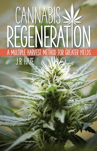 Beispielbild fr Cannabis Regeneration: A Multiple Harvest Method for Greater Yields zum Verkauf von Bookmans