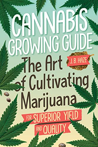 Beispielbild fr Cannabis Growing Guide: The Art of Cultivating Marijuana for Superior Yield and Quantity zum Verkauf von Monster Bookshop