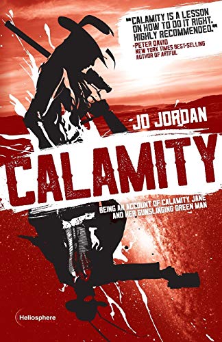 Stock image for Calamity: Being an Account of Calamity Jane and Her Gunslinging Green Man for sale by SecondSale