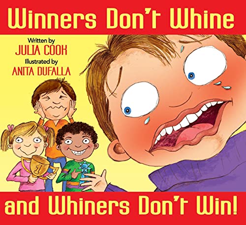 Stock image for Winners Don  t Whine and Whiners Don  t Win: A Picture Book About Good Sportsmanship for sale by -OnTimeBooks-