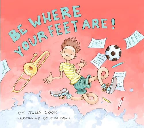 Imagen de archivo de Be Where Your Feet Are! a la venta por HPB Inc.