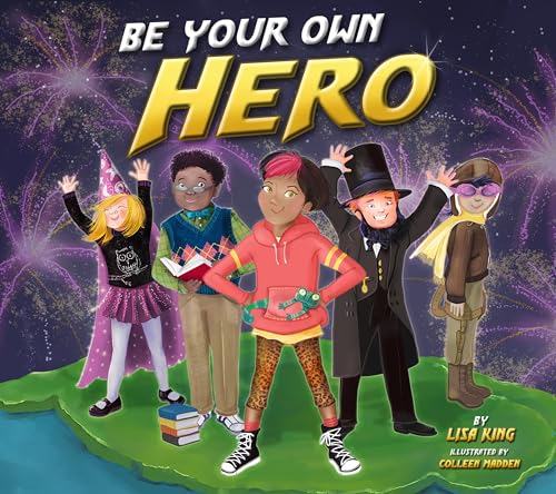 Stock image for Be Your Own Hero for sale by Lakeside Books