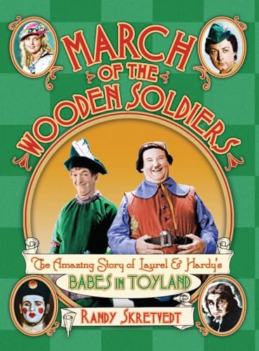 Beispielbild fr March of the Wooden Soldiers: The Amazing Story of Laurel & Hardy's "Babes in Toyland" zum Verkauf von Books From California