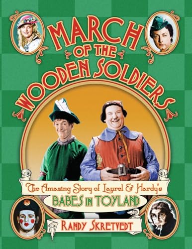 Beispielbild fr March of the Wooden Soldiers: The Amazing Story of Laurel & Hardy's "Babes in Toyland" zum Verkauf von GreatBookPrices
