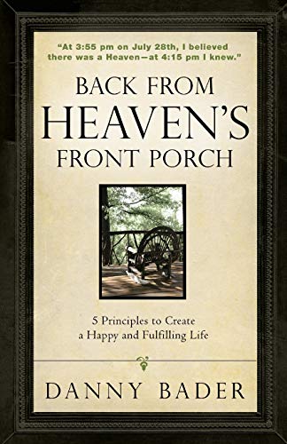 Beispielbild fr Back From Heaven's Front Porch: 5 Principles to Create a Happy and Fulfilling Life zum Verkauf von Wonder Book