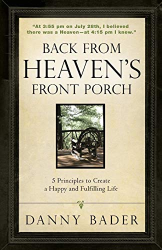 Imagen de archivo de Back From Heaven's Front Porch: 5 Principles to Create a Happy and Fulfilling Life a la venta por SecondSale