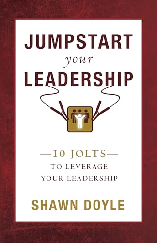 Stock image for Jumpstart Your Leadership: 10 Jolts To Leverage Your Leadership for sale by SecondSale