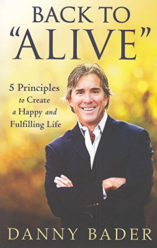 Beispielbild fr Back to "Alive": 5 Principles to Create a Happy and Fulfilling Life zum Verkauf von Wonder Book