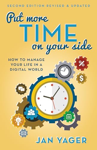 Stock image for Put More Time on Your Side: How to Manage Your Life in a Digital World for sale by SecondSale