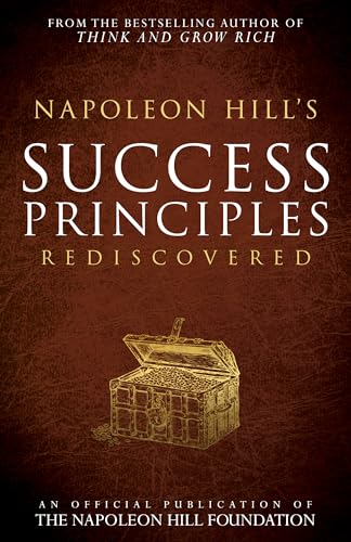 9781937879747: Napoleon Hill's Success Principles Rediscovered (Official Publication of the Napoleon Hill Foundation)