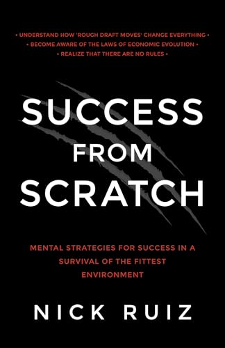 Imagen de archivo de Success From Scratch: Mental Strategies for Success in a Survival of the Fittest Environment a la venta por SecondSale