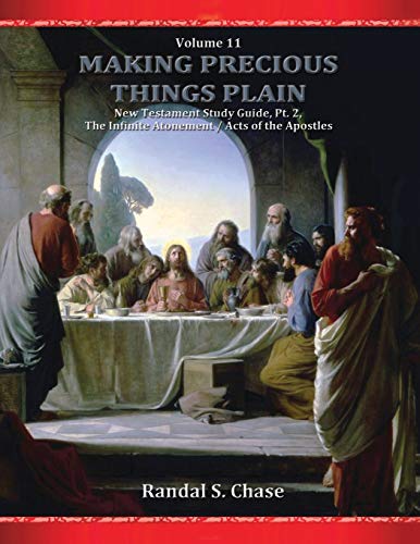 Stock image for New Testament Study Guide, Pt. 2: The Infinite Atonement / Acts of the Apostles (Making Precious Things Plain, Vol. 11) for sale by ThriftBooks-Atlanta