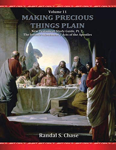 Stock image for New Testament Study Guide, Pt. 2: The Infinite Atonement / Acts of the Apostles (Making Precious Things Plain) for sale by GF Books, Inc.