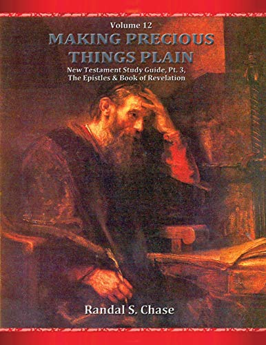 Stock image for New Testament Study Guide, Pt. 3: The Epistles and Book of Revelation: 12 (Making Precious Things Plain) for sale by Revaluation Books